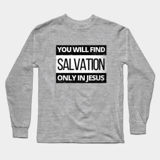 You will find salvation only in Jesus, parental advisory look alike Long Sleeve T-Shirt